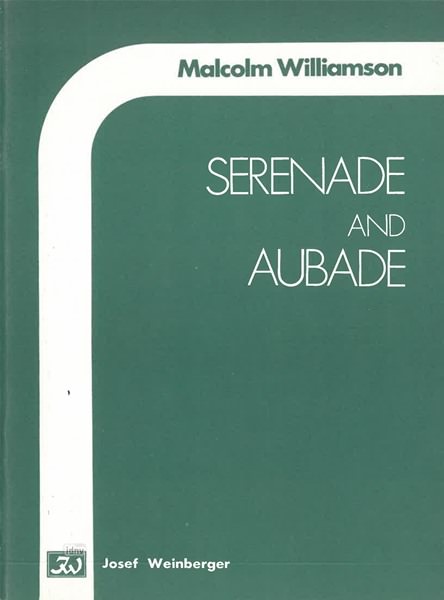 Malcolm Williamson: Serenade and Aubade