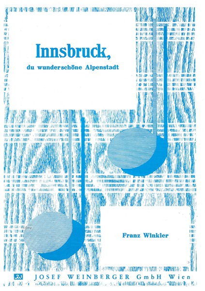 Franz Winkler: Innsbruck, du wunderschöne Alpenstadt