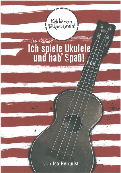 Iso Herquist: Das "kleine" Ich spiele Ukulele und hab' Spaß - Heft