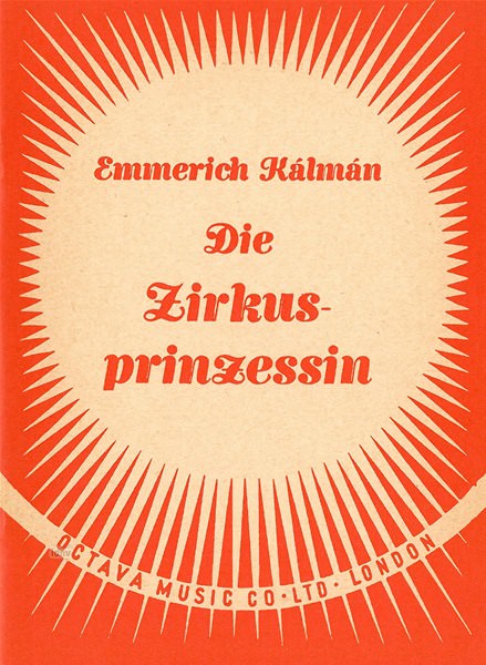 Emmerich Kálmán: Die Zirkusprinzessin