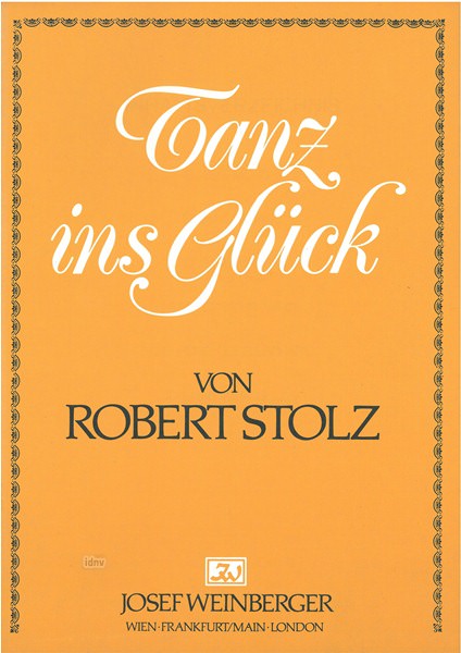 Robert Stolz: Tanz ins Glück
