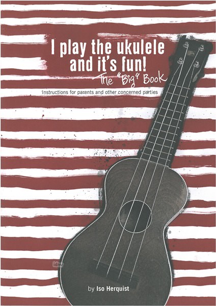 Iso Herquist: I play the ukulele and it’s fun! - The "Big" Book