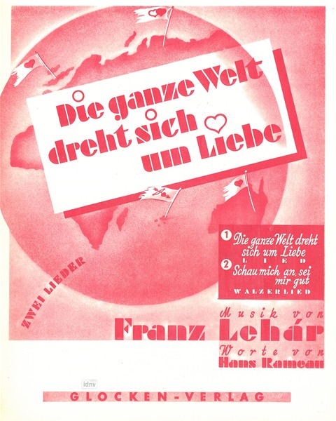 Franz Lehár: Die ganze Welt dreht sich um Liebe/Schau mich an, sei mir gut