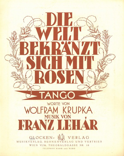 Franz Lehár: Die Welt bekränzt sich mit Rosen