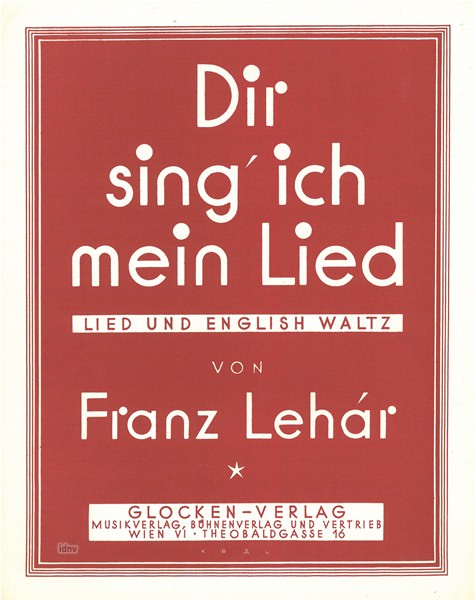 Franz Lehár: Dir sing' ich mein Lied