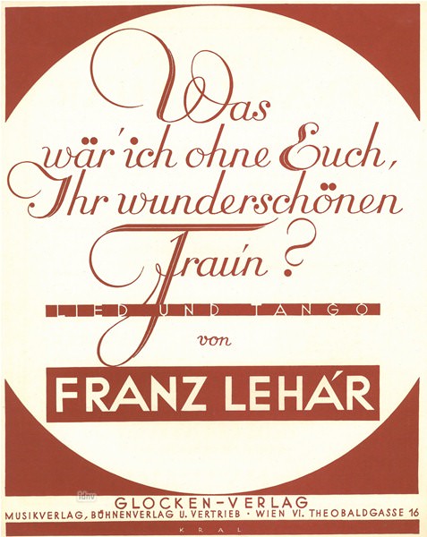 Franz Lehár: Was wär' ich ohne euch, Ihr wunderschönen Frau'n