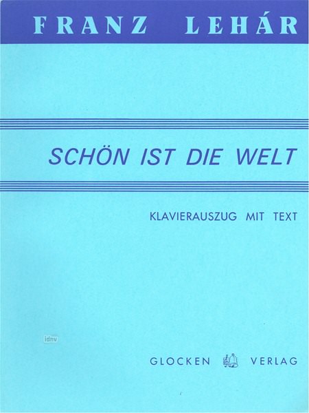 Franz Lehár: Schön ist die Welt