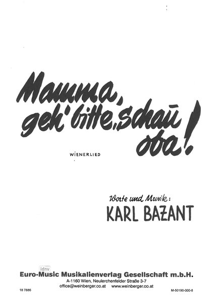 Karl Bazant: Mamma, geh' bitte, schau oba!